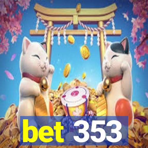 bet 353